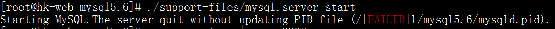 Starting MySQL.The server quit without updating PID file (/[FAILED]l/mysql5.6/mysqld.pid).